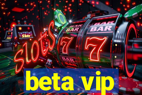 beta vip